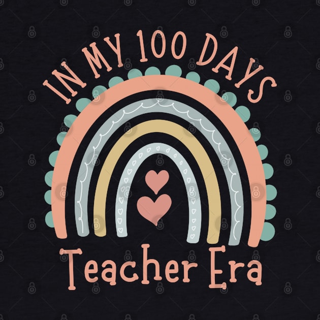 In My 100 Days Teacher Era Cute Rainbow by Illustradise